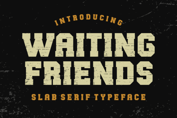 Waiting Friends: The Slab Serif Font That Feels Like Home